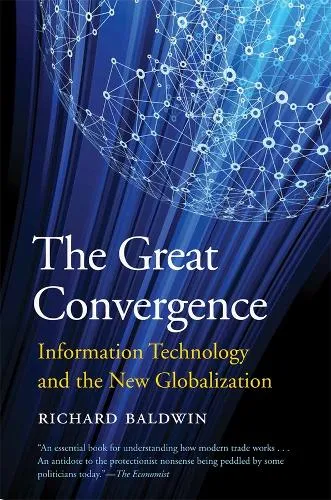 Richard Baldwin The Great Convergence