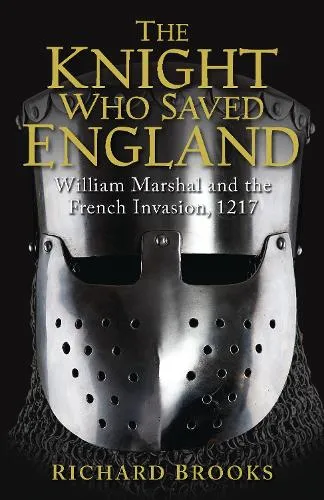 Richard Brooks The Knight Who Saved England