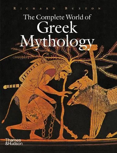 Richard Buxton The Complete World of Greek Mythology