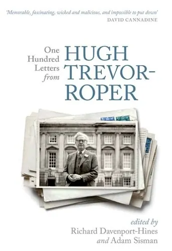 Richard Davenport-Hines One Hundred Letters From Hugh Trevor-Roper