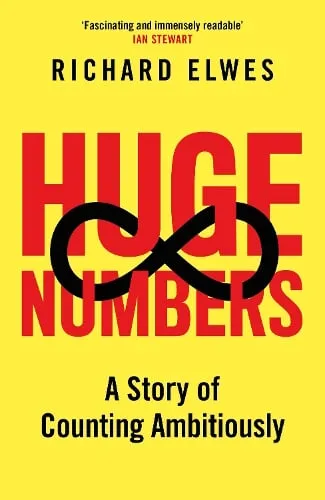 Richard Elwes Huge Numbers