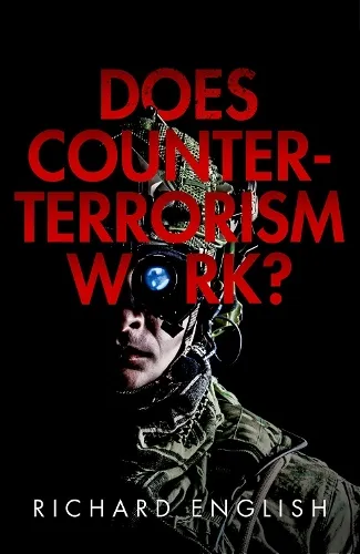 Richard English Does Counter-Terrorism Work?