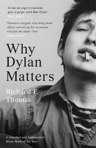 Richard F. Thomas Why Dylan Matters