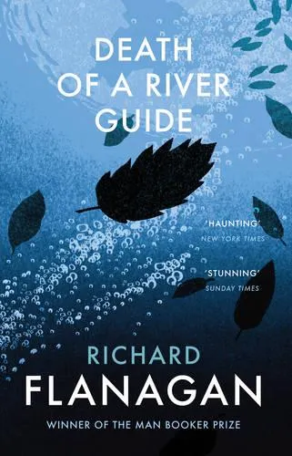 Richard Flanagan Death of a River Guide