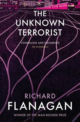 Richard Flanagan The Unknown Terrorist