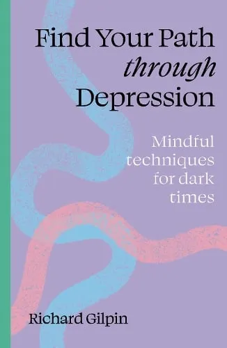 Richard Gilpin Find Your Path through Depression