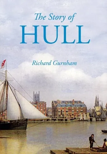 Richard Gurnham The Story of Hull
