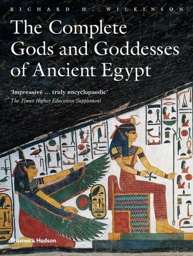 Richard H. Wilkinson The Complete Gods and Goddesses of Ancient Egypt