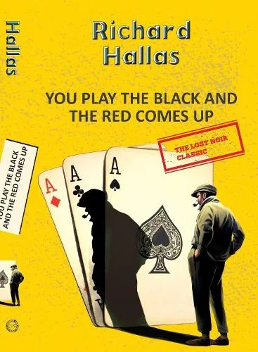 Richard Hallas You Play The Black and the Red Comes Up