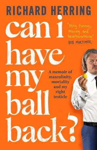 Richard Herring Can I Have My Ball Back?