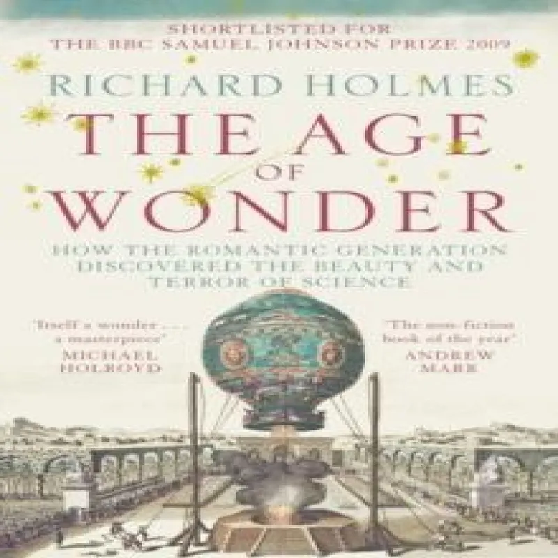 HarperCollins Publishers The Age Of Wonder : How The Romantic Generation Discovered The Beauty And Terror Of Science