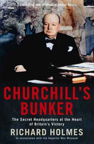 Richard Holmes Churchill's Bunker
