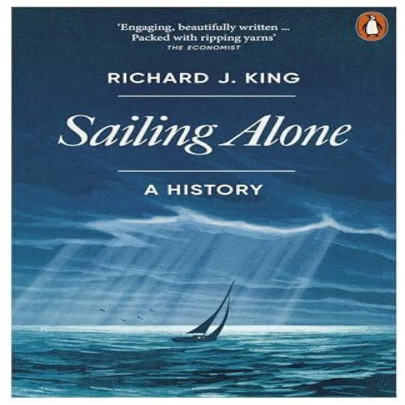 Richard J. King Sailing Alone : A History Paperback Book Multicolor