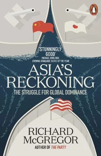 Richard McGregor Asia's Reckoning