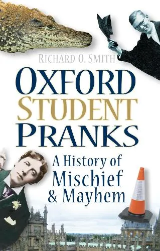Richard O Smith Oxford Student Pranks