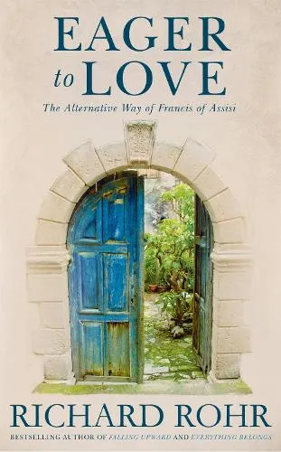 Richard Rohr Eager to Love