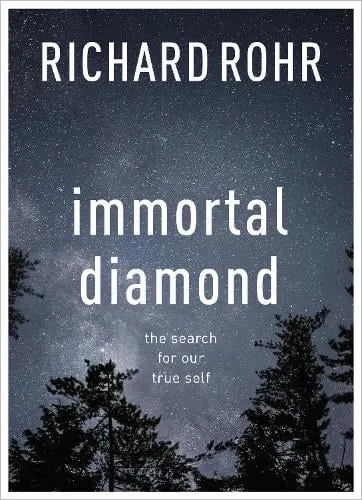 Richard Rohr Immortal Diamond