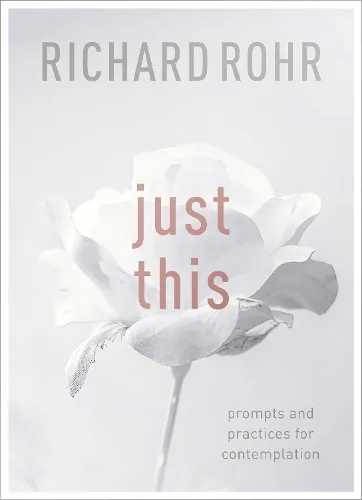 Richard Rohr Just This