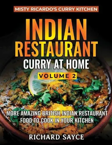Richard Sayce Indian Restaurant Curry at Home Volume 2