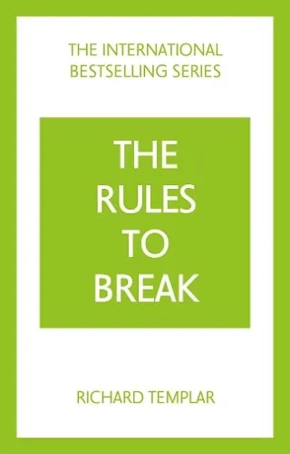 The Rules to Break: A personal code for living your life, your way (Richard Templar's Rules)