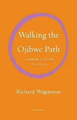 Richard Wagamese Walking the Ojibwe Path