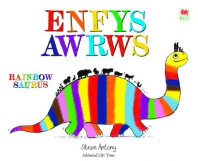 Steve Antony Enfysawrws / Rainbowsaurus
