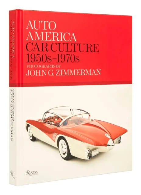 Rizzoli International Publications Auto America: Car Culture 1950s-1970s : Photographs By John G. Zimmerman