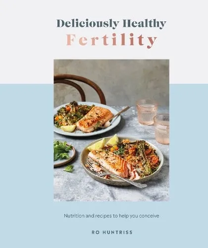 Ro Huntriss Deliciously Healthy Fertility