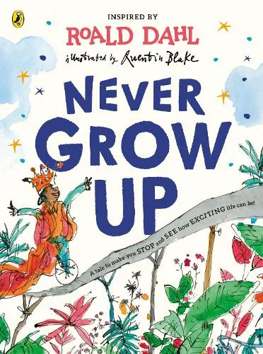 Roald Dahl Never Grow Up