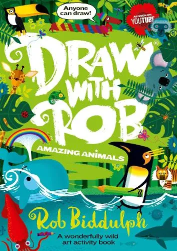 Rob Biddulph Draw With Rob: Amazing Animals