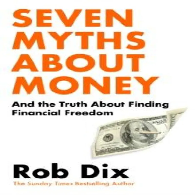 Rob Dix Seven Myths About Money : & the Truth About Finding Financial Multicolor