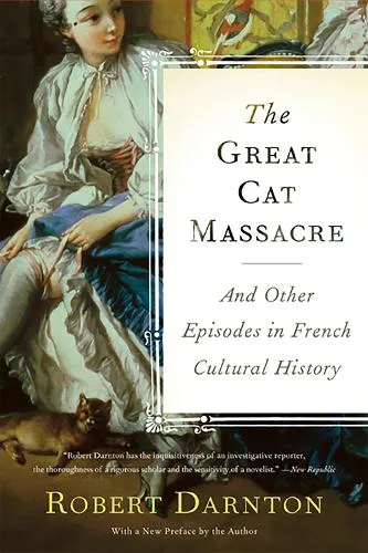 Robert Darnton The Great Cat Massacre