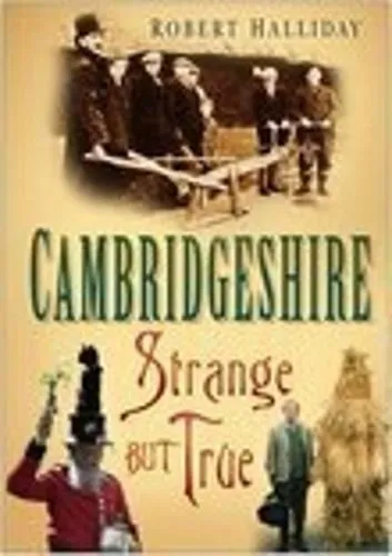 Robert Halliday Cambridgeshire: Strange But True