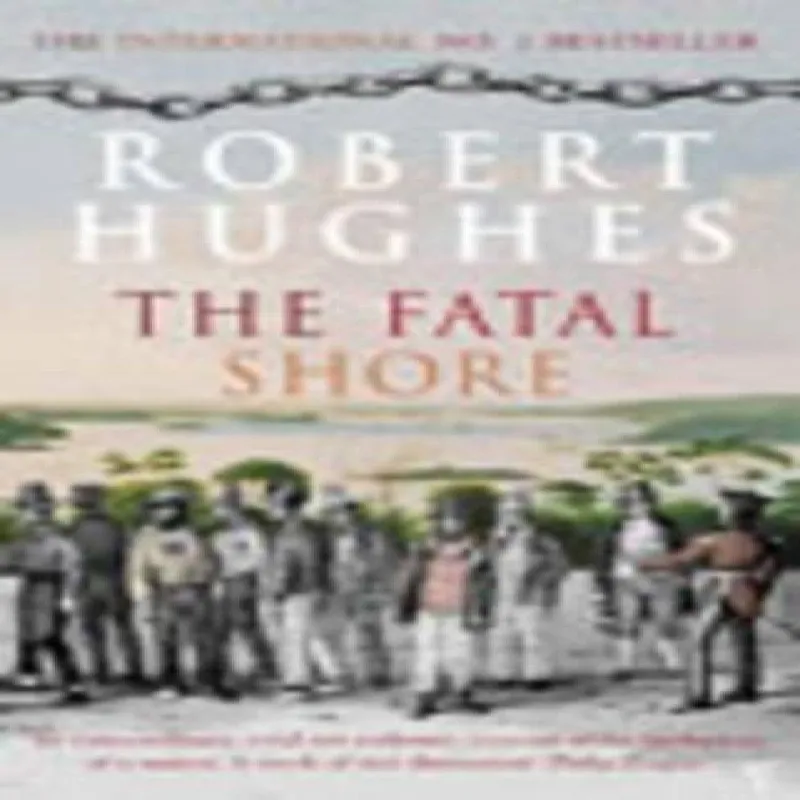Robert Hughes The Fatal Shore