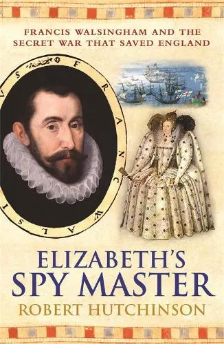 Robert Hutchinson Elizabeth's Spymaster
