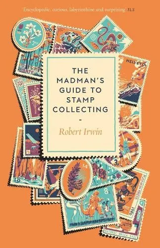 Robert Irwin The Madman's Guide to Stamp Collecting