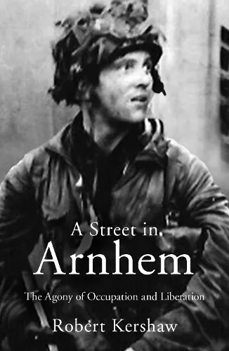 Robert J Kershaw A Street in Arnhem