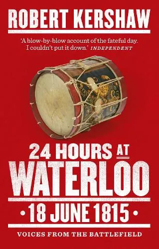 Robert Kershaw 24 Hours at Waterloo