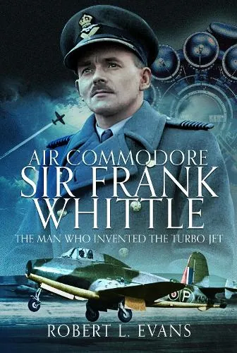 Robert L Evans Air Commodore Sir Frank Whittle