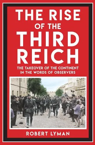 Robert Lyman The Rise of the Third Reich