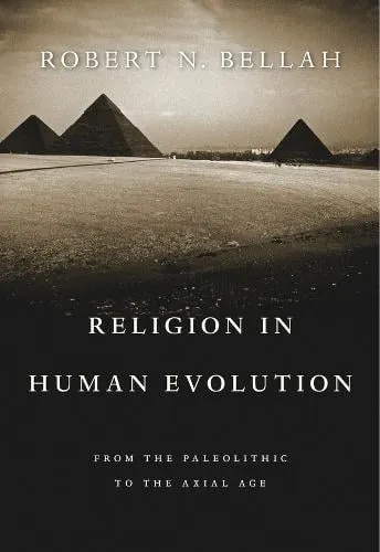 Robert N. Bellah Religion in Human Evolution