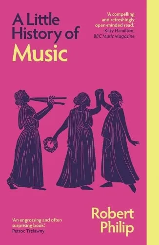 Robert Philip A Little History of Music