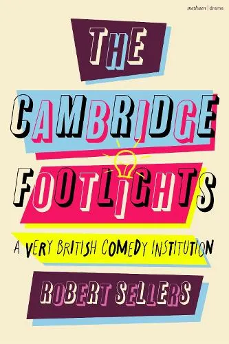 Robert Sellers The Cambridge Footlights