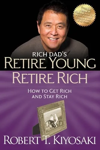Robert T. Kiyosaki Retire Young Retire Rich