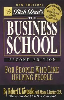Robert T. Kiyosaki Rich Dad's the Business School