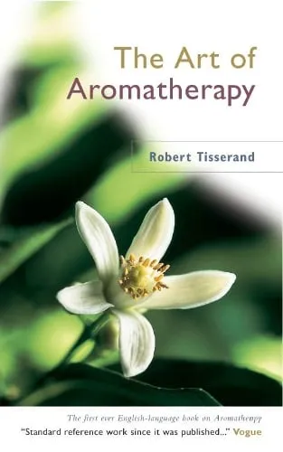 Robert Tisserand The Art Of Aromatherapy
