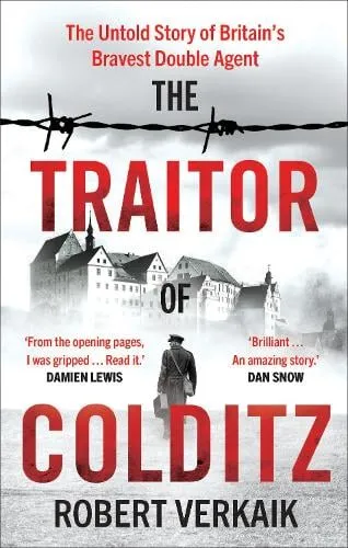Robert Verkaik The Traitor of Colditz