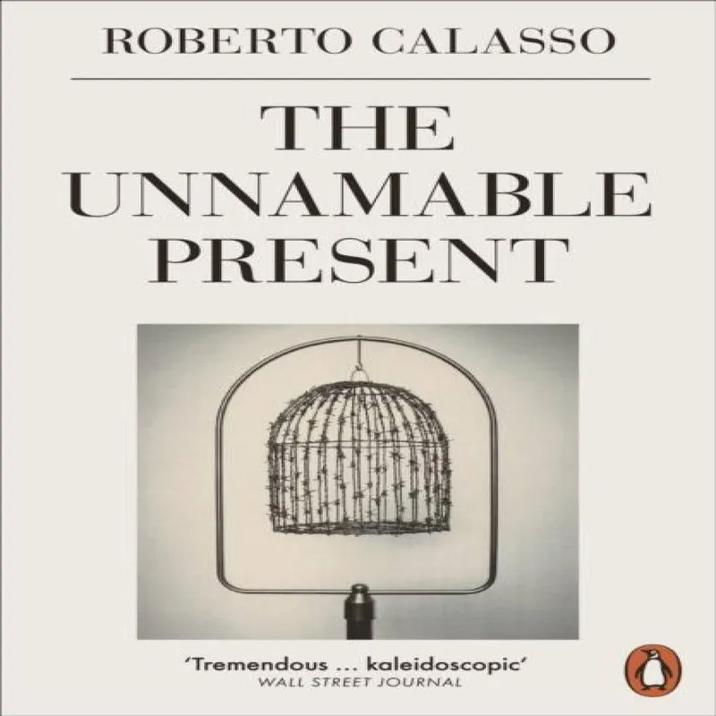 Roberto Calasso The Unnamable Present