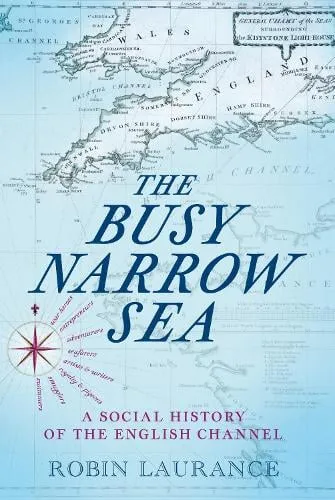Robin Laurance The Busy Narrow Sea