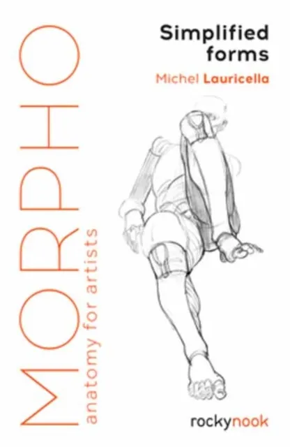 Rocky Nook Morpho: Simplified Forms : Anatomy For Artists